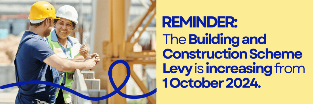 Image of a male and female construction worker talking and smiling with text that reads Reminder: The Building and Construction Scheme Levy is increasing from 1 October 2024